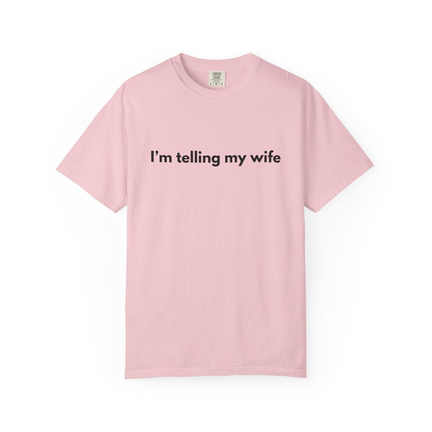 I'm telling my wife