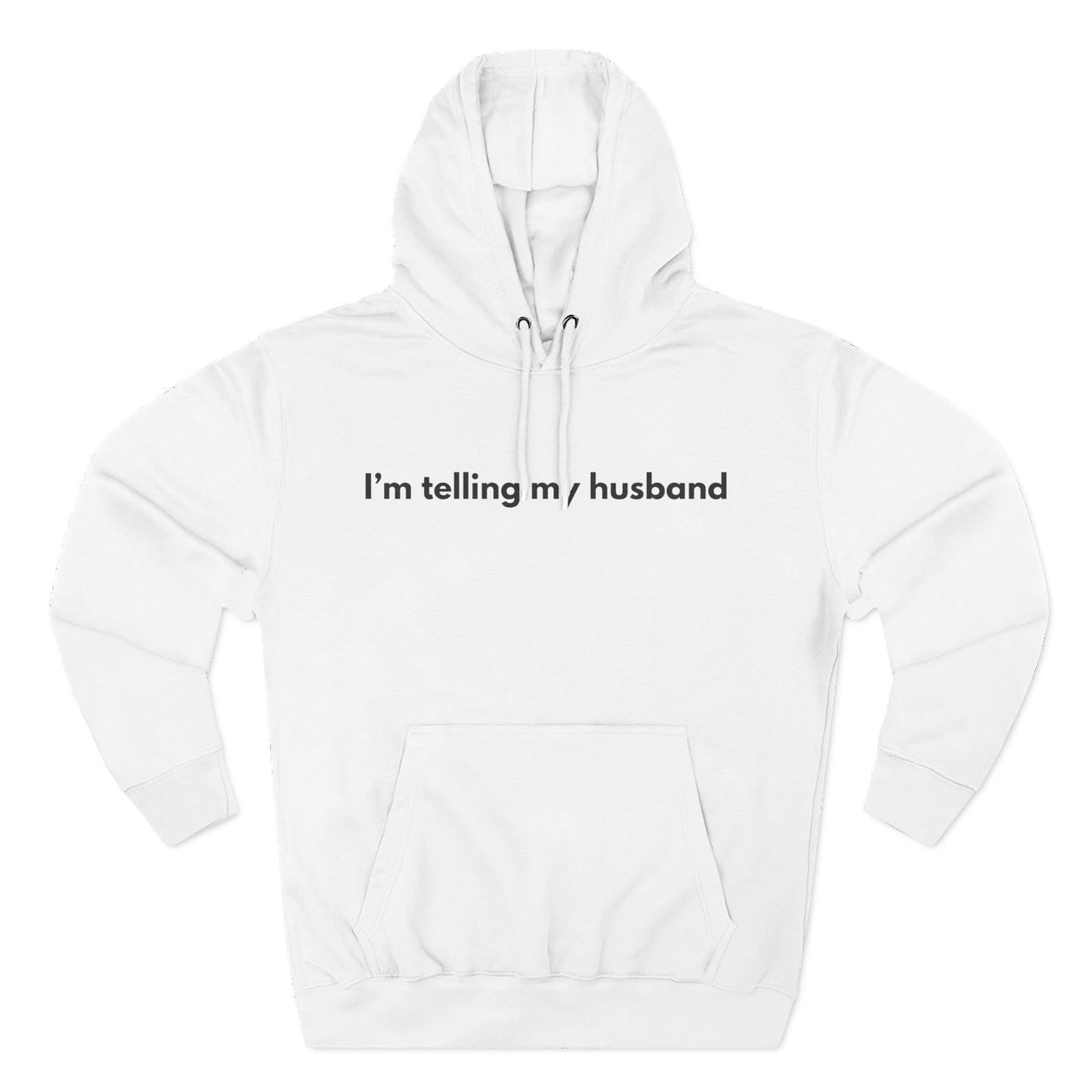 I'm telling my husband Hoodie