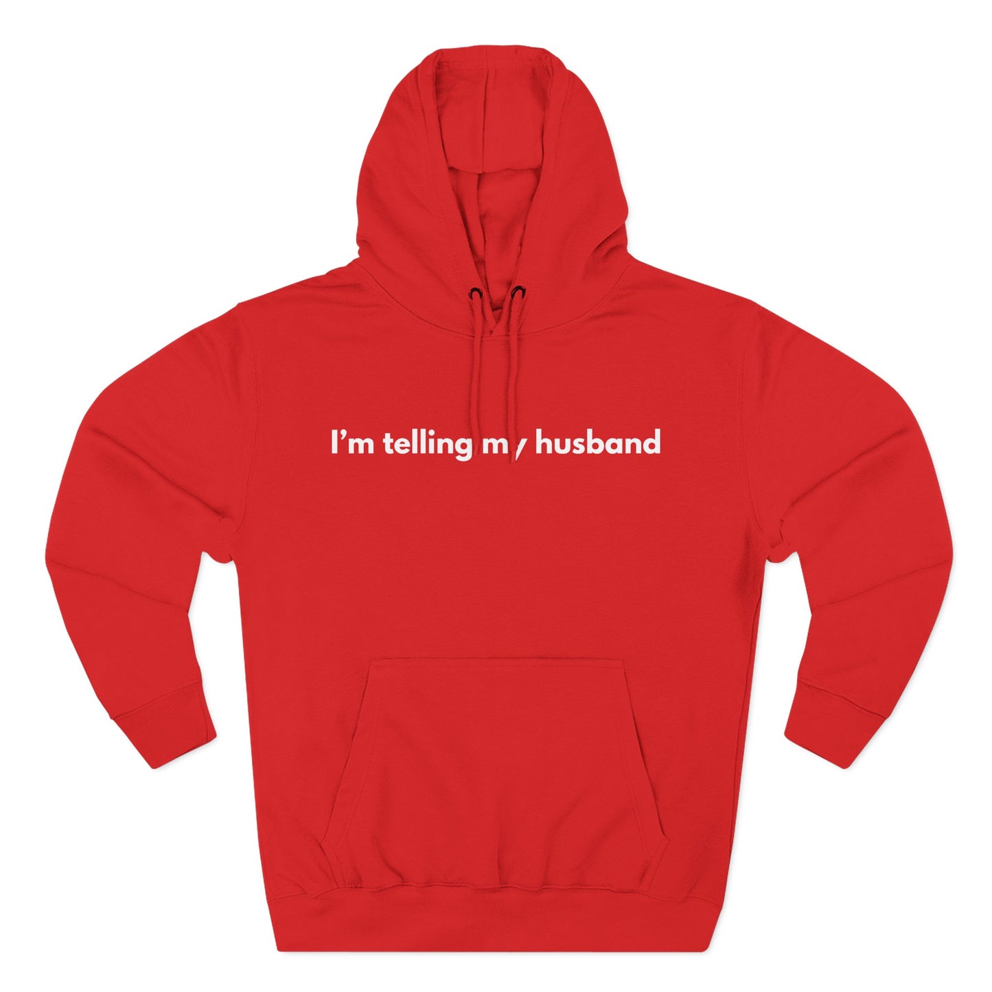 I'm telling my husband Hoodie