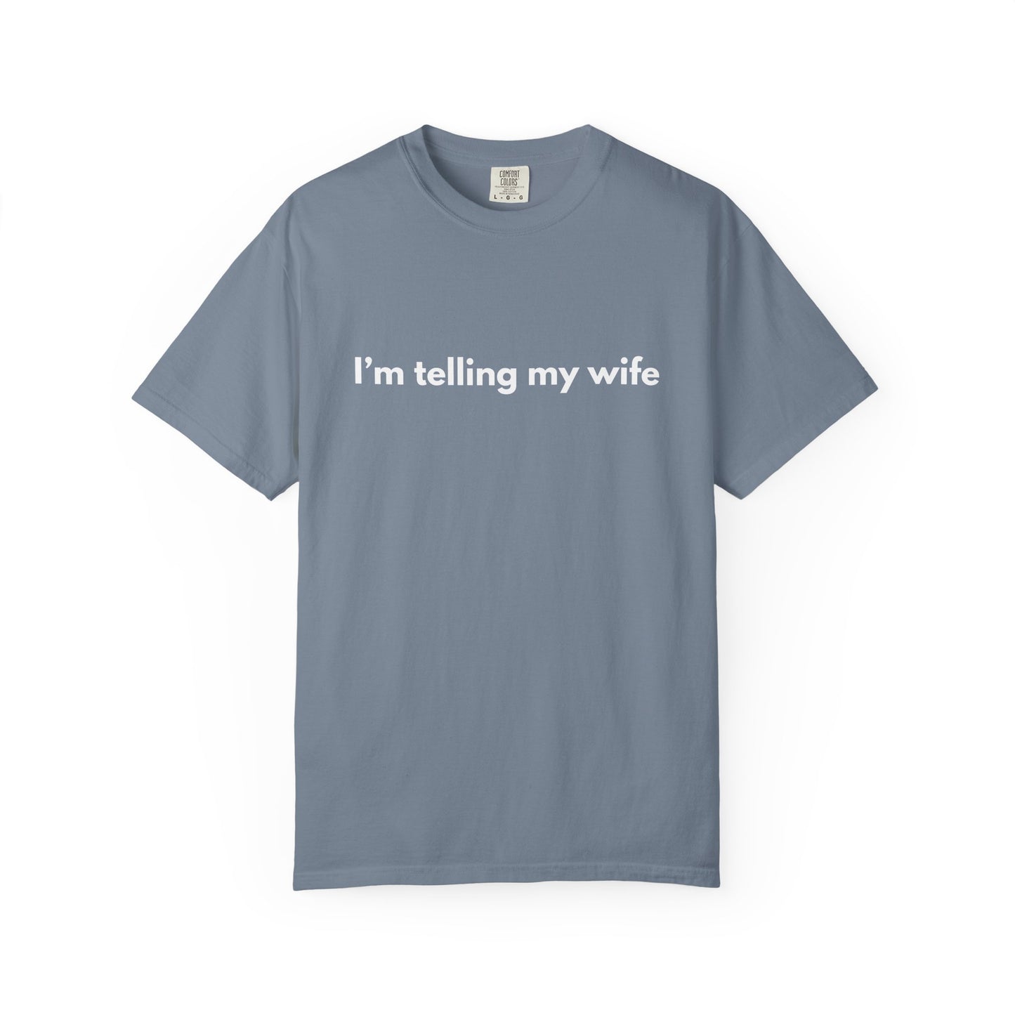 I'm telling my wife
