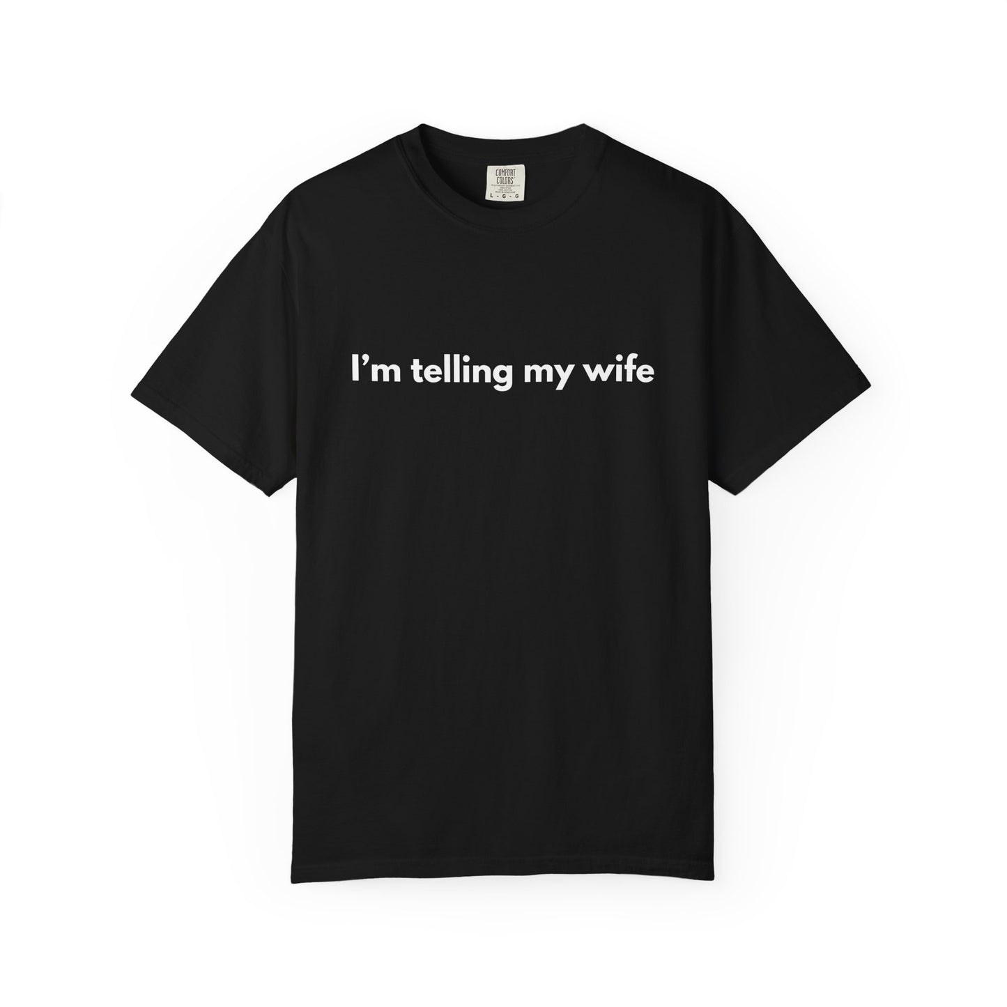 I'm telling my wife