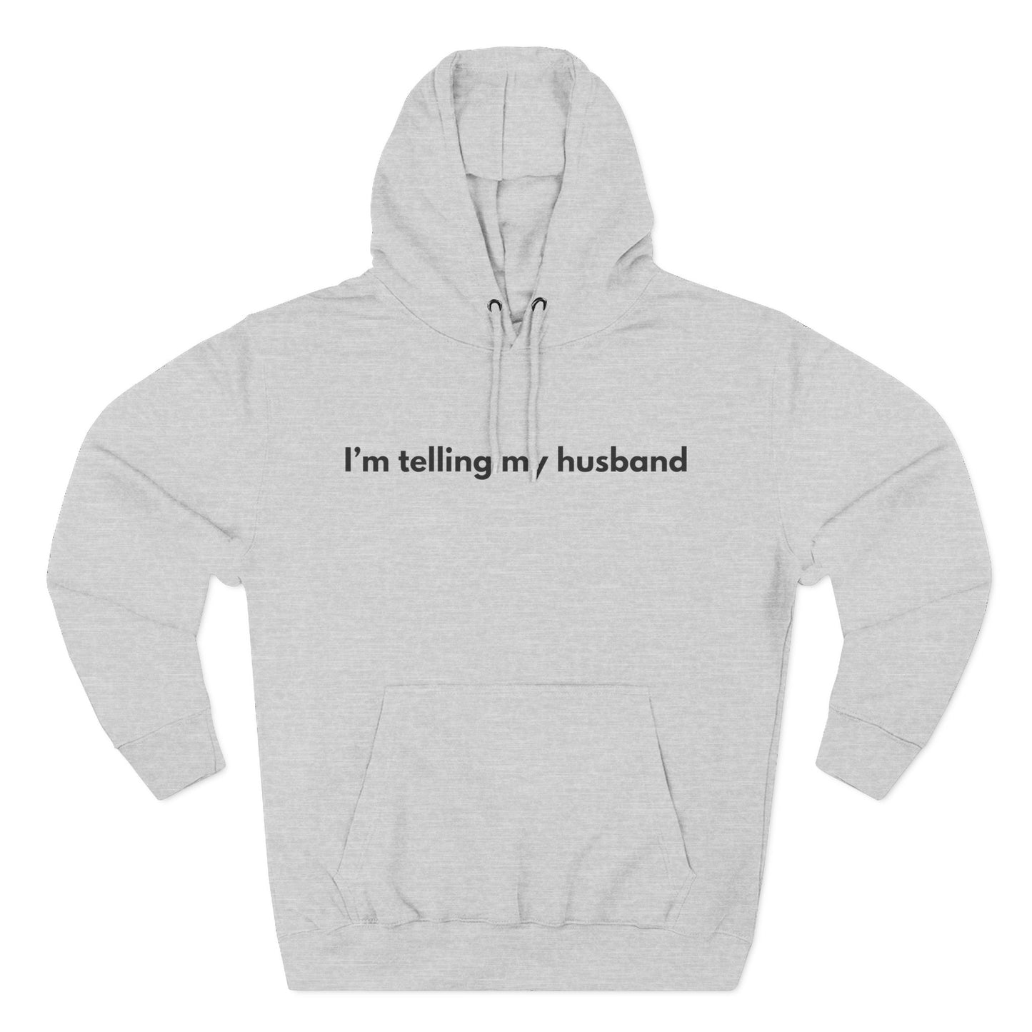 I'm telling my husband Hoodie
