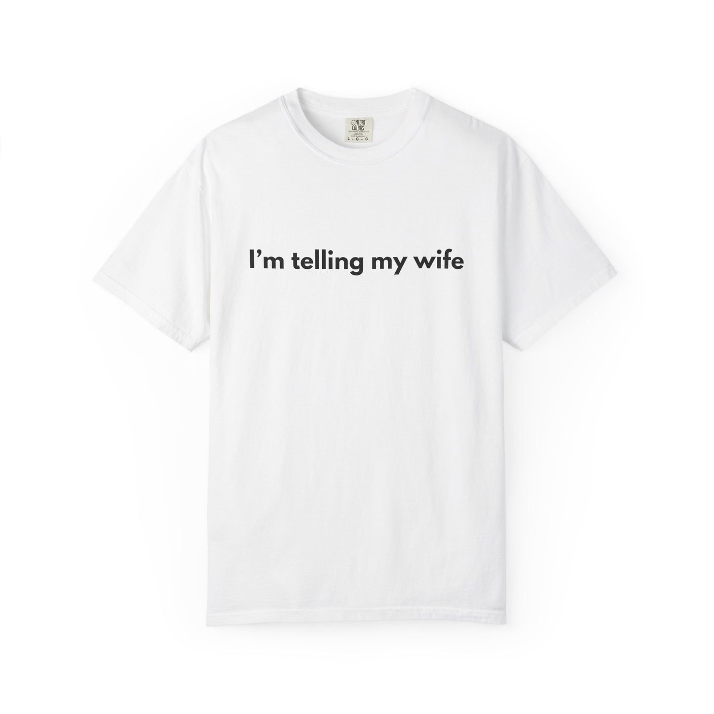 I'm telling my wife