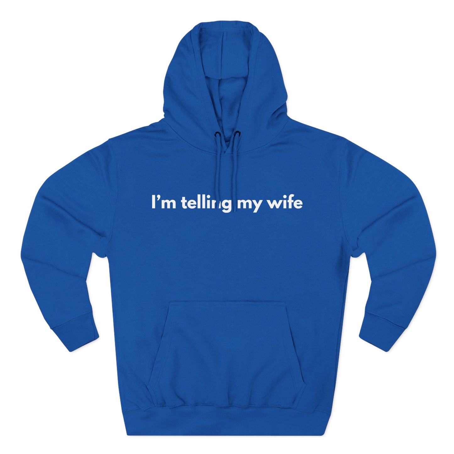 I'm telling my wife Hoodie