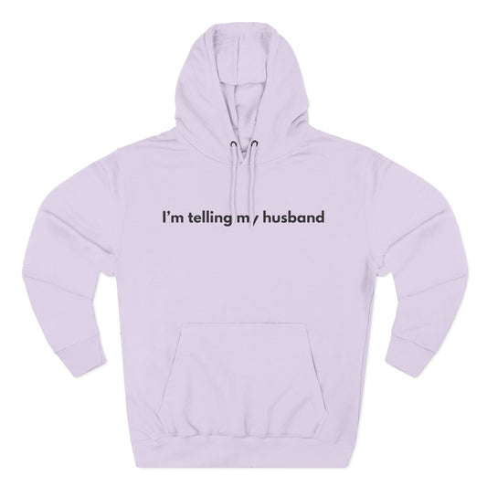 I'm telling my husband Hoodie