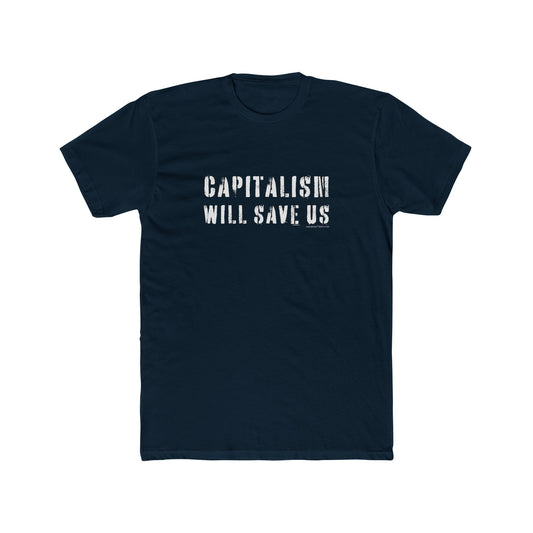 Capitalism Will Save Us - Ultra Soft Tee
