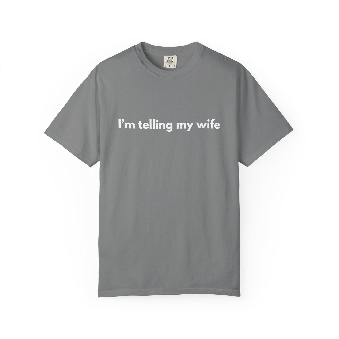 I'm telling my wife
