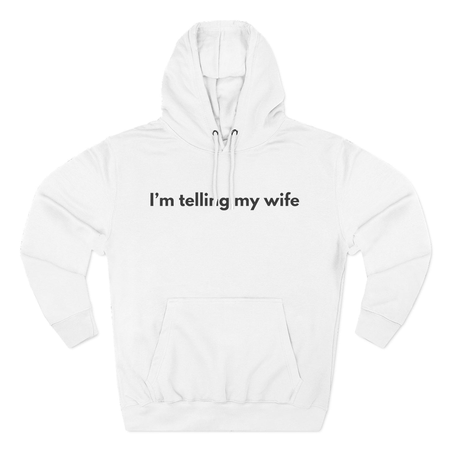 I'm telling my wife Hoodie