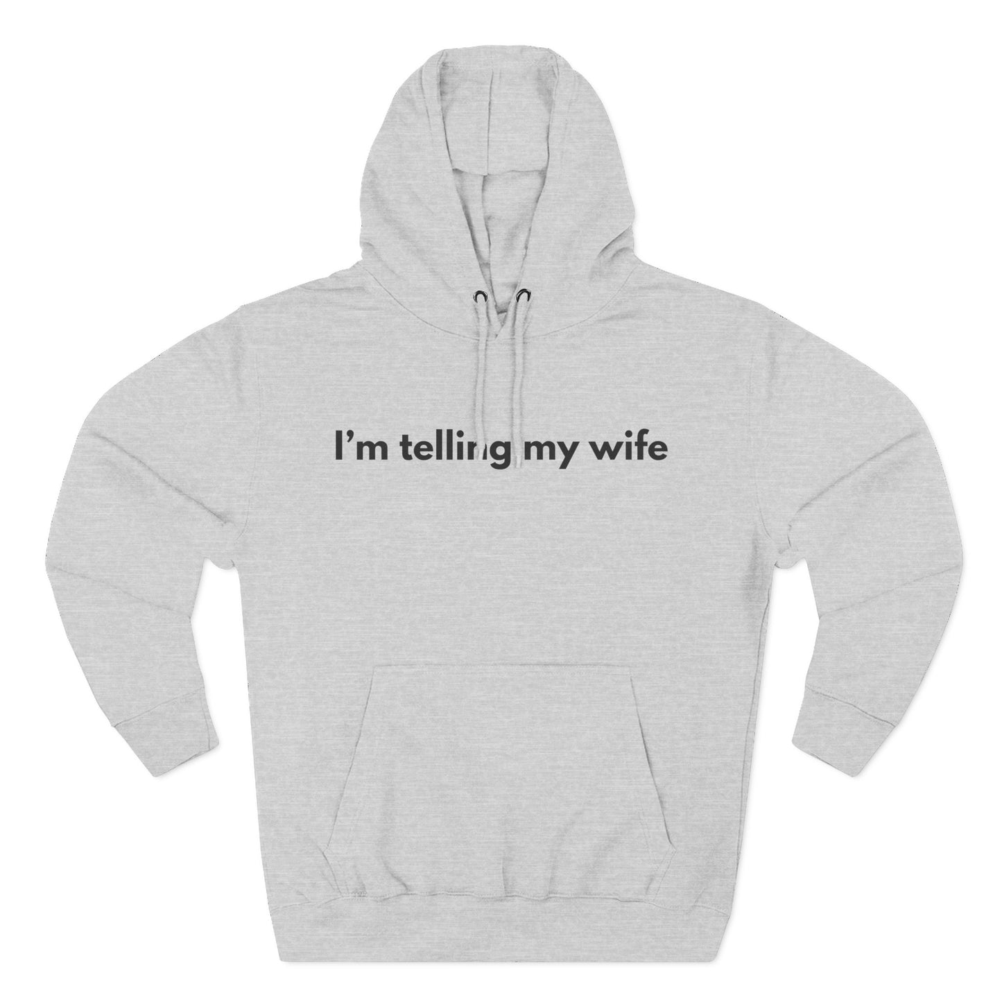 I'm telling my wife Hoodie