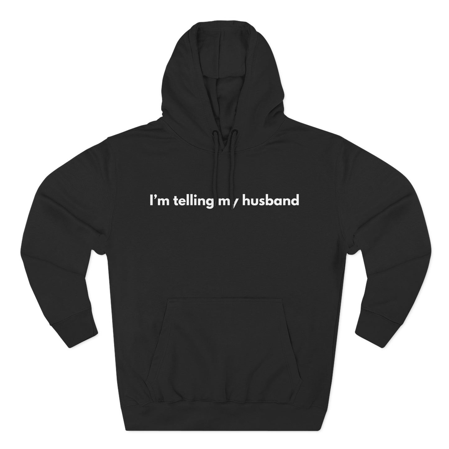 I'm telling my husband Hoodie