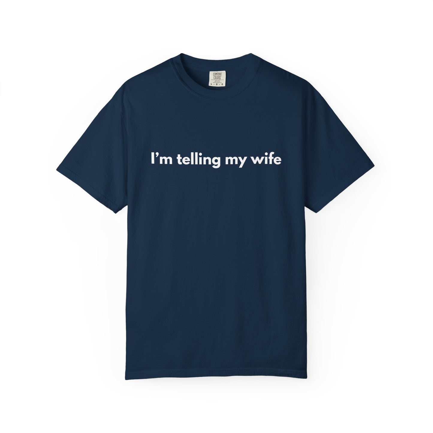 I'm telling my wife