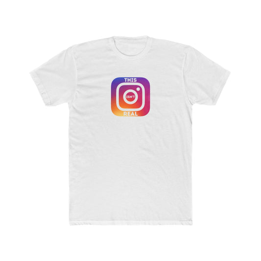 Instagram Isn't Real - Ultra Soft Tee