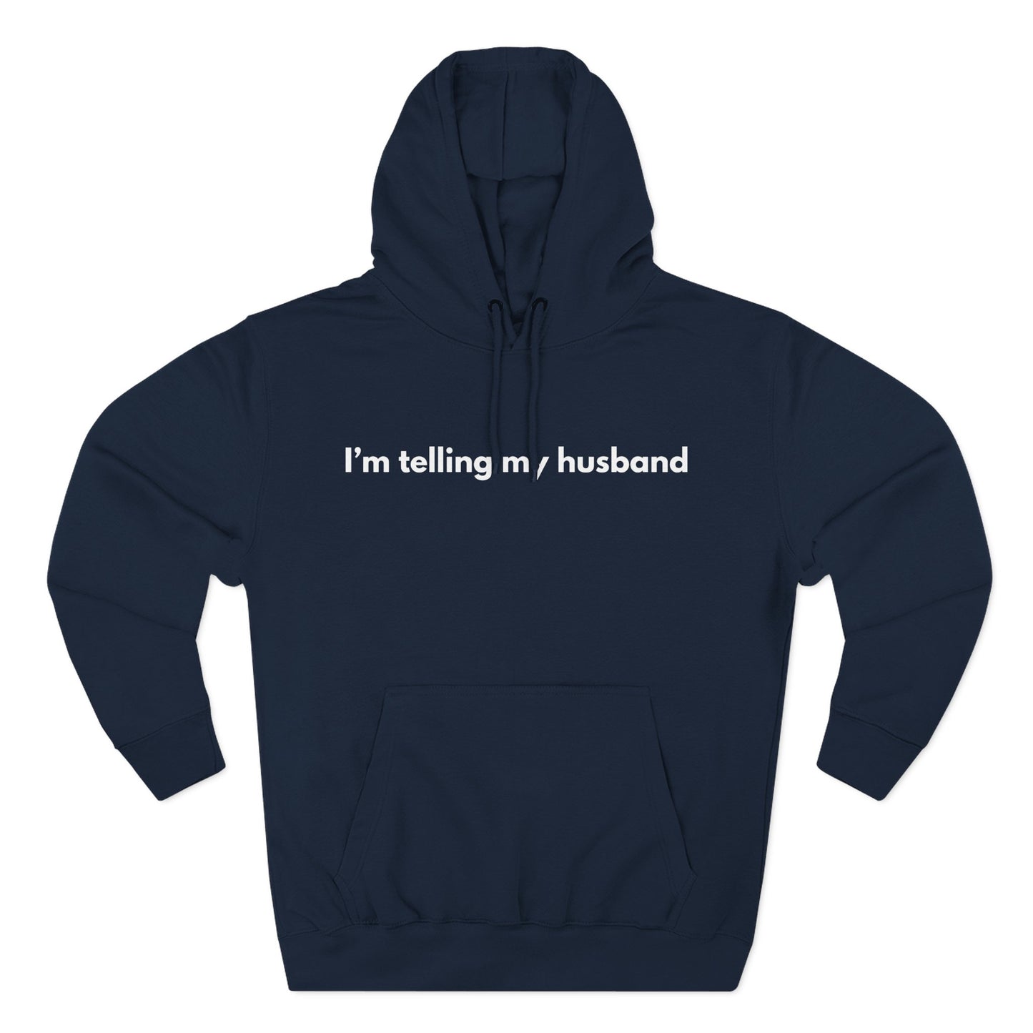 I'm telling my husband Hoodie