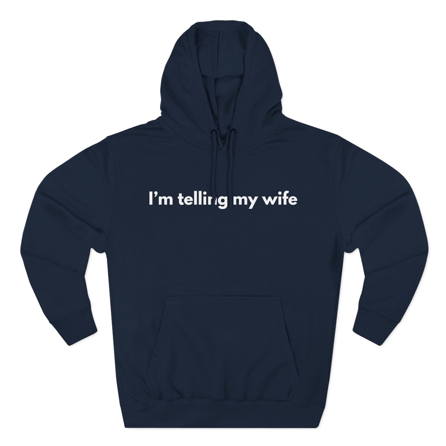 I'm telling my wife Hoodie