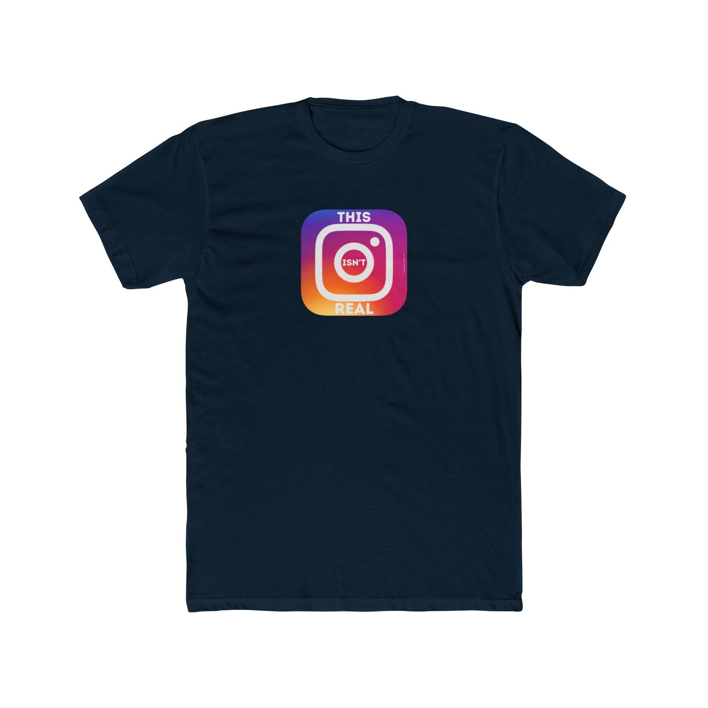 Instagram Isn't Real - Ultra Soft Tee