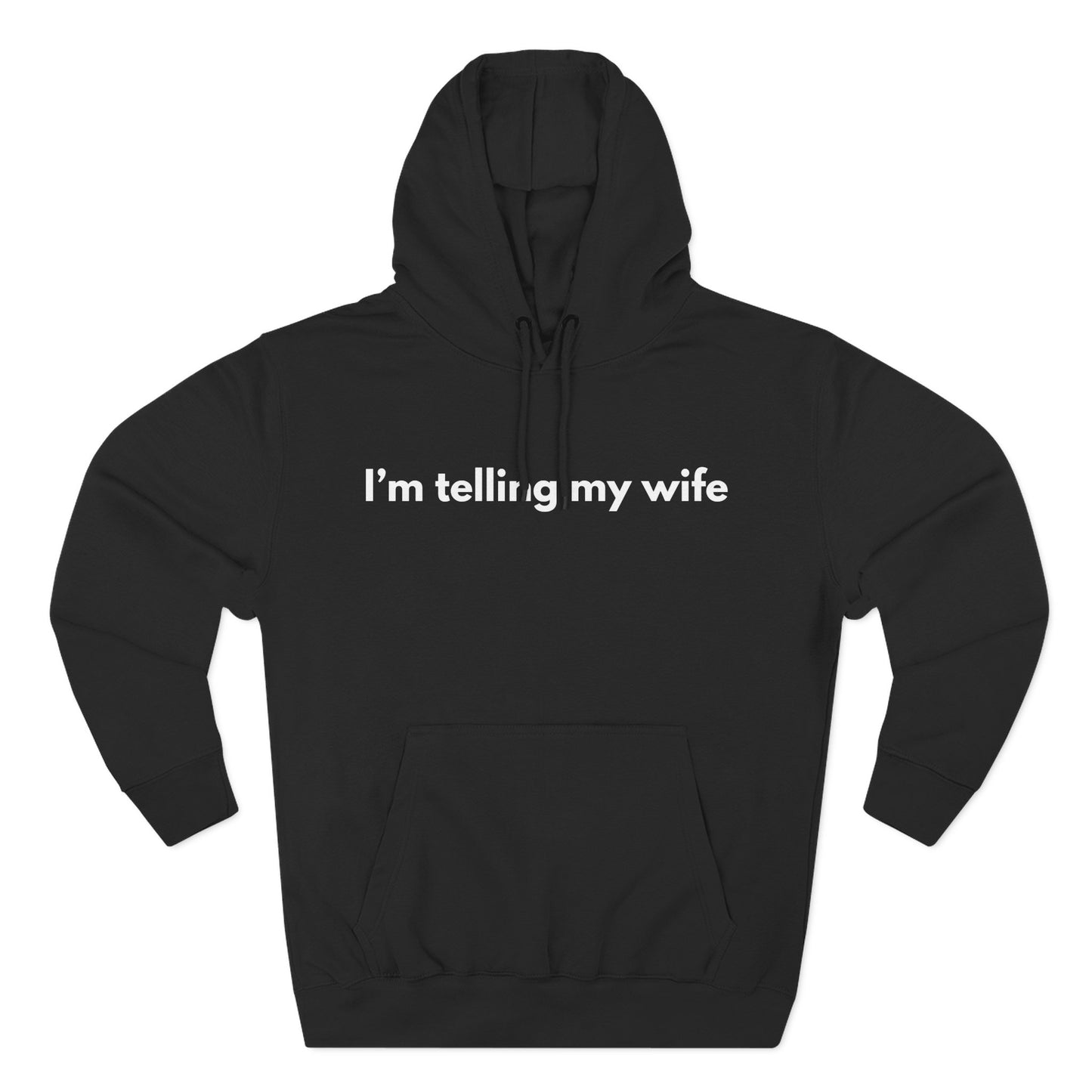 I'm telling my wife Hoodie
